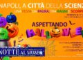 Napoli. Notte al museo a Città della Scienza: aspettando Halloween