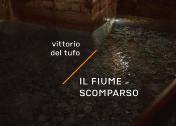 Napoli. ‘Il Fiume Scomparso’: tra segreto e memoria